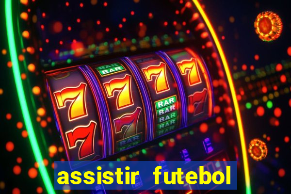 assistir futebol online play hd